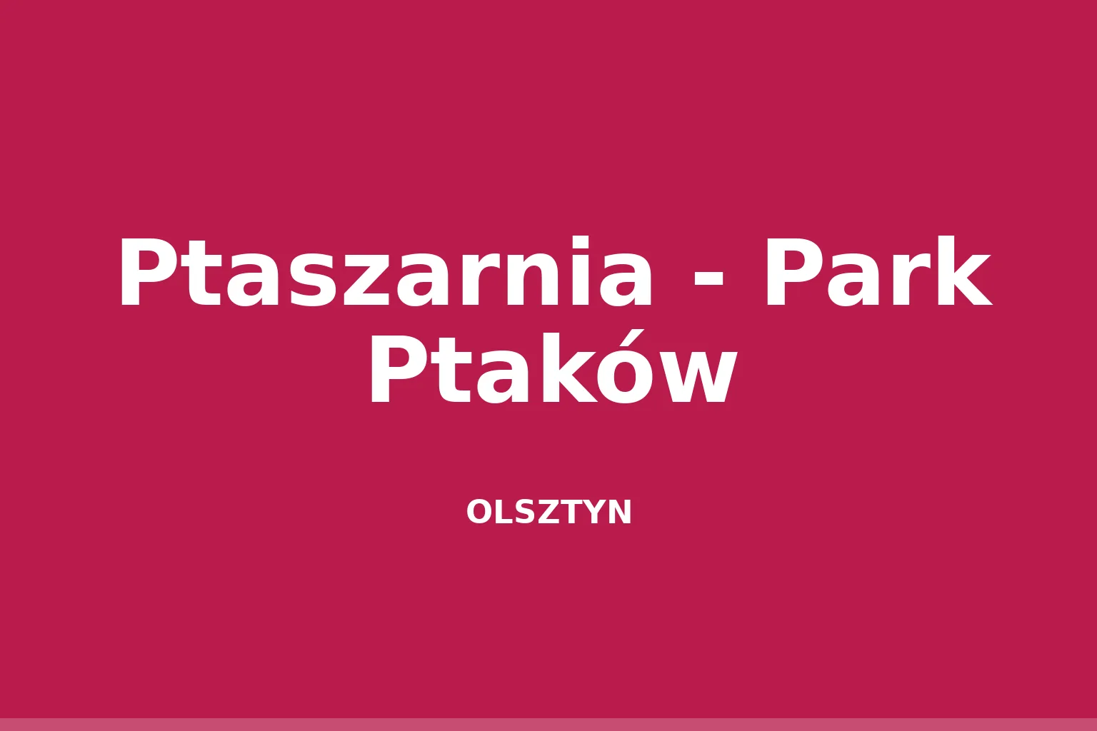 Ptaszarnia - Park Ptaków