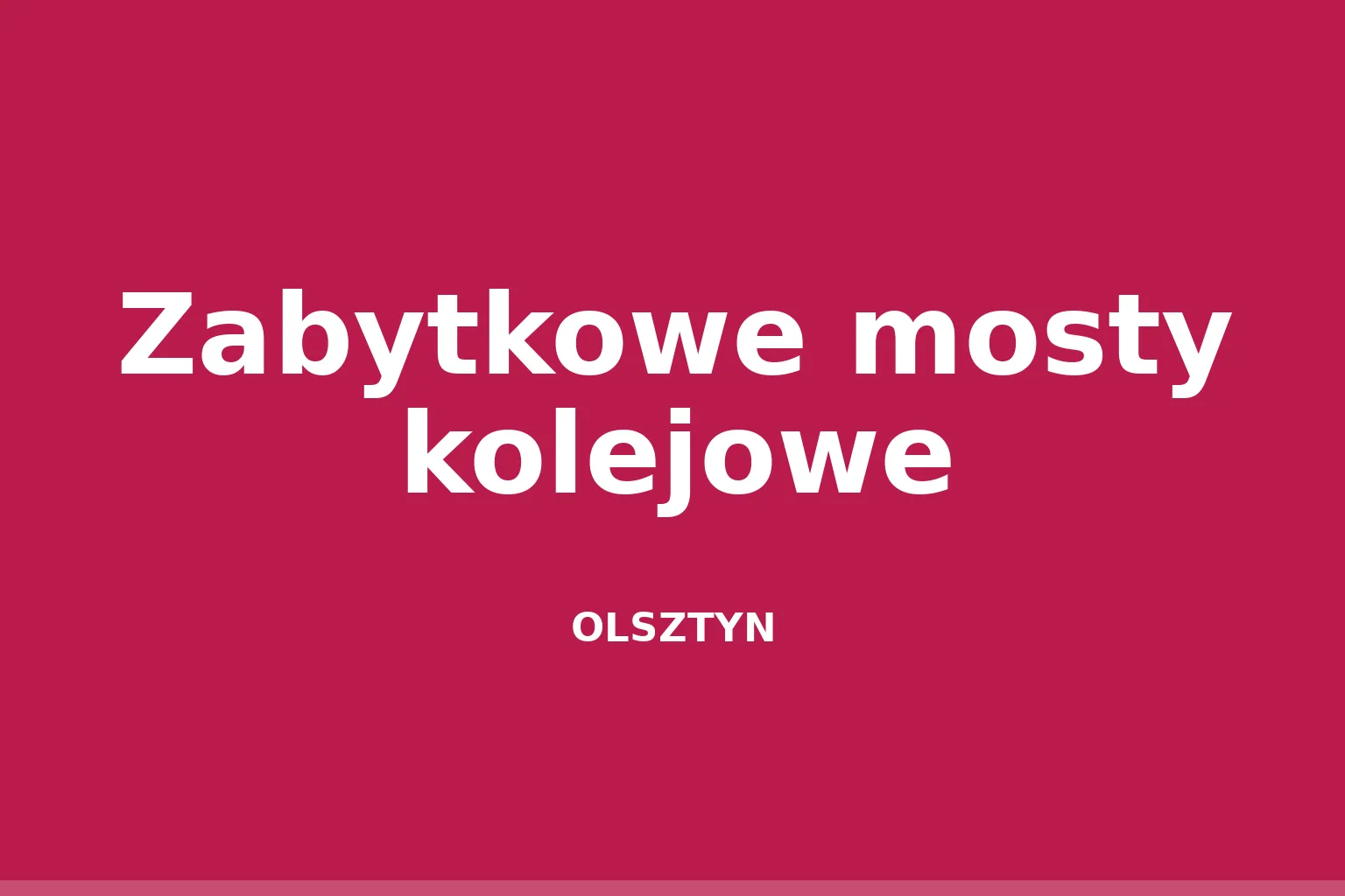 Zabytkowe mosty kolejowe