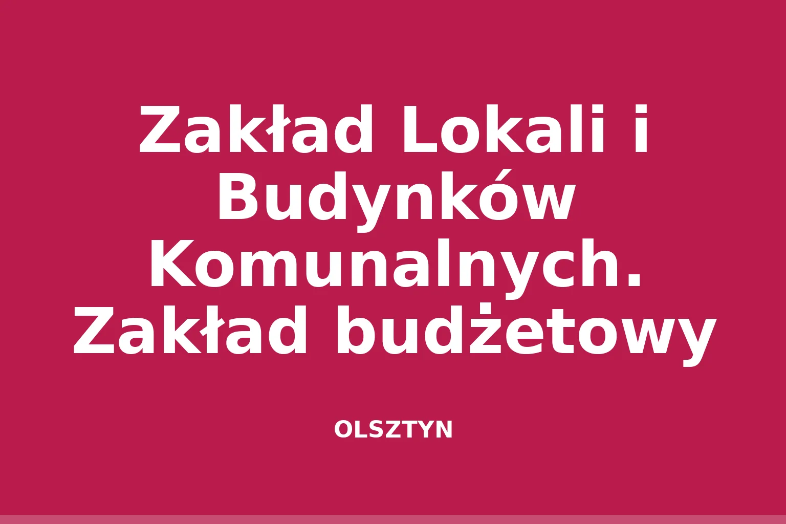 Zakład Lokali i Budynków Komunalnych. Zakład budżetowy